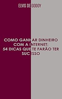 Como ganhar dinheiro com a internet: 54 dicas que te farão ter sucesso