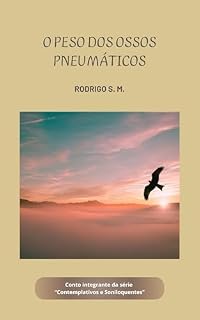 Livro O Peso dos Ossos Pneumáticos (Contemplativos e Soniloquentes)