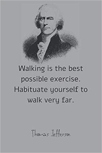 Walking Is The Best Possible Exercise Habituate Yourself To Walk Very Far Lined Notebook Journal Diary Gift Quotes Cover Thomas Jefferson Presidents Day And Washington S Birthday 120 Pages Awesome Notebooks Funny Positive Walking Is The Best Possible Exercise Habituate Yourself To Walk Very Far Lined Notebook Journal Diary Gift Quotes Cover Thomas Jefferson Presidents Day And Washington S Birthday 120 Pages Awesome Notebooks Funny Positive