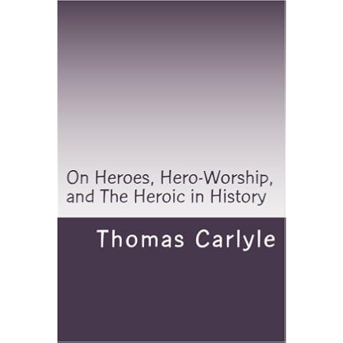 On Heroes, Hero-Worship, and The Heroic in History
