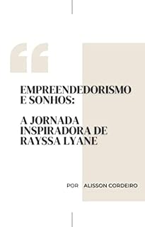 Livro Empreendedorismo e Sonhos - A Jornada Inspiradora de Rayssa Liany