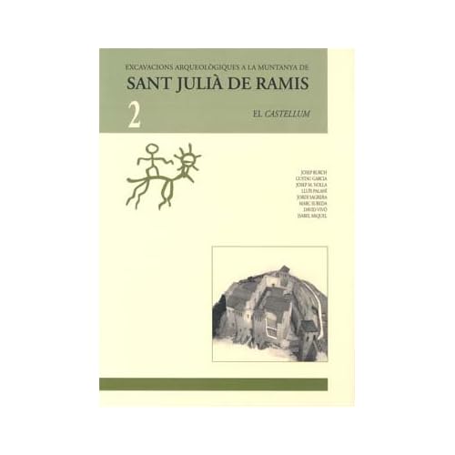 Excavacions arqueològiques de la muntanya de Sant Julià de Ramis (Monografies) Excavacions arqueològiques de la muntanya de Sant Julià de Ramis (Monografies)