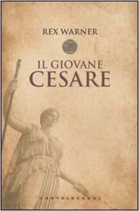 Rex Warner - Il giovane Cesare (2012)