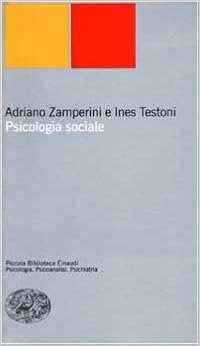 Ines Testoni, Adriano Zamperini - Psicologia sociale (2017)