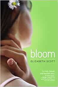 Bloom 9781416926832 Elizabeth Scott Books Amazon Com