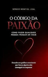 Livro O CÓDIGO DA PAIXÃO: COMO FAZER QUALQUER PESSOA PENSAR EM VOCÊ