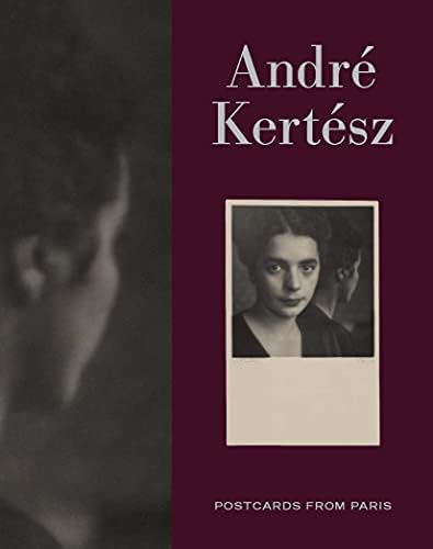 Andre Kertesz: Of Paris and New York: Travis, David; Naef, Weston