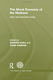 The Moral Economy of the Madrasa : Islam and Education Today, , 0415589886