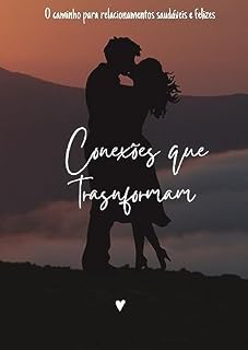 Livro Conexões que transformam: O caminho para relacionamentos saudáveis e felizes