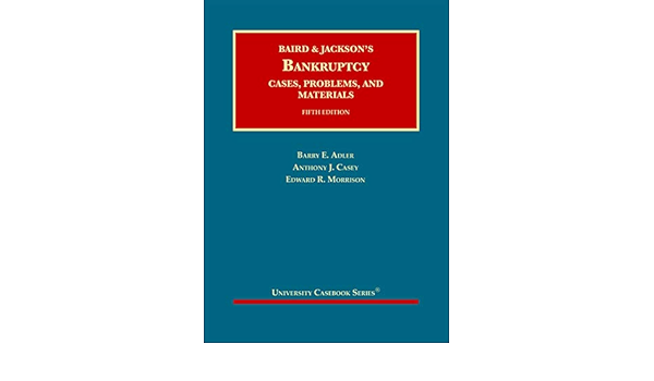 Bankruptcy Cases Problems And Materials University Casebook Series Adler Barry Casey Anthony Morrison Edward 9781599415994 Amazon Com Books