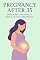 Livro Pregnancy After 35: Care, Risks, and How to Have a Healthy Pregnancy
