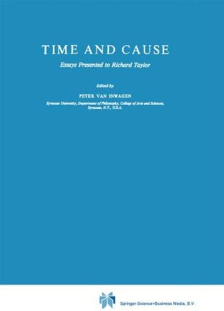 Time and Cause: Essays presented to Richard Taylor (Philosophical Studies Series) Hardcover – Import, 11 Apr 1980
