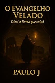 Livro O Evangelho Velado: Dizei a Roma que Voltei