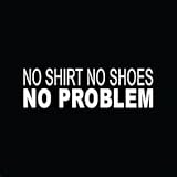 No Shoes No Shirt No Problem Vinyl Decal
