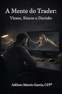 Livro A Mente do Trader: Vieses, Riscos e Decisão