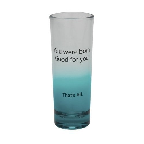 Santa Barbara Design Studio You Were Born That's All Shot Glass, Blue