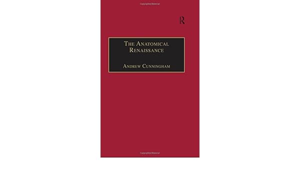 The Anatomical Renaissance The Resurrection Of The - 