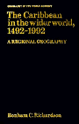 The Caribbean in the Wider World, 1492-1992 : A Regional Geography, Richardson, Bonham C., 0521351863