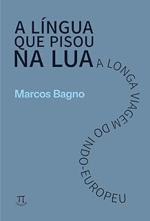 Livro A língua que pisou na Lua: a longa viagem do indo-europeu (Lingua[gem] Livro 108)
