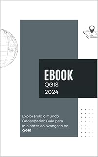 Livro Explorando o Mundo Geoespacial: Guia para Iniciantes ao avançado no QGIS