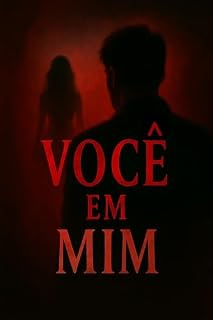 Livro VOCÊ EM MIM (Obsessão em três atos Livro 1)