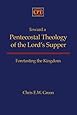 Toward a Pentecostal Theology of the Lord's Supper: Foretasting the Kingdom