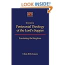 Toward a Pentecostal Theology of the Lord's Supper: Foretasting the Kingdom