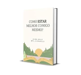 Livro Como estar melhor comigo mesmo?: O presente eBook traz uma linguagem de forma fácil, simples e assertiva, com objetivo de melhorar nossa relação conosco.