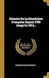 Histoire De La Révolution Française Depuis 1789 Jusqu'en 1814... (French Edition) by François-Auguste Mignet