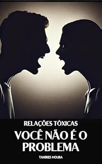 Livro Relações tóxicas: Você não é o problema.