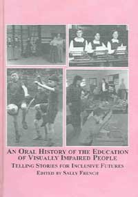 An Oral History of the Education of Visually Impaired People: Telling Stories for Inclusive Futures