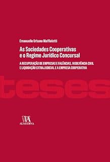Livro As Sociedades Cooperativas e o Regime Jurídico Concursal: A Recuperação de Empresas e Falências, Insolvência Civil e Liquidação Extrajudicial e a Empresa Cooperativa (Teses de Doutoramento)