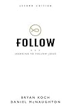 Follow: Learning to Follow Jesus by Bryan Koch, Daniel McNaughton
