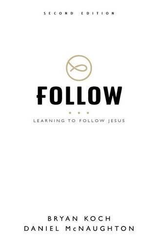 Follow: Learning to Follow Jesus by Bryan Koch, Daniel McNaughton