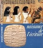 Image de Naissance de l'écriture: Cunéiformes et hiéroglyphes : [exposition], Galeries nationales du Grand Palais, 7 mai-9 août 1982 (French Edition)