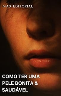 Livro Como Ter uma Pele Bonita e Saudável (Como Ter Sucesso na Vida Pessoal & Profissional)