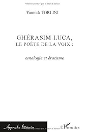 Ghérasim Luca, le poète de la voix