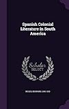 Spanish Colonial Literature in South America by 