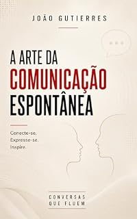 Livro A Arte Da Comunicação Espontânea: Conversas Que Fluem