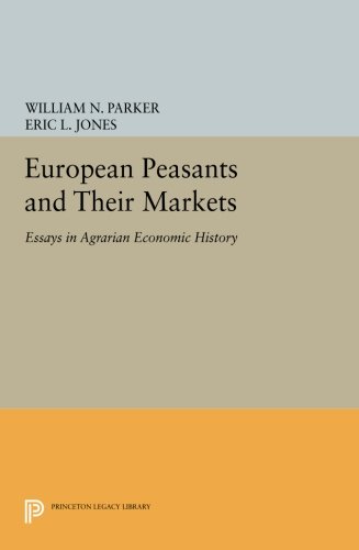 European Peasants and Their Markets: Essays in Agrarian Economic History (Princeton Legacy Library)