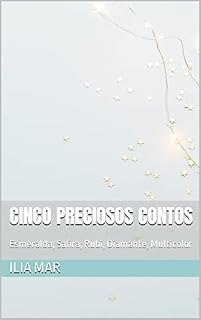 Livro Cinco Preciosos Contos: Esmeralda, Safira, Rubi, Diamante, Multicolor (Infanto Juvenis Livro 2)