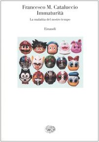 Immaturita LA Malattia Del Nostro Tempo (Italian Edition)