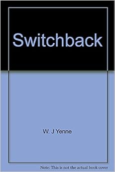 Switchback: Bill Yenne's 50 years in the mountains of Montana and the west Switchback: Bill Yenne's 50 years in the mountains of Montana and the west