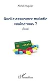 Quelle assurance maladie voulez-vous ?: Essai (French Edition) by 