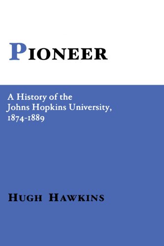 Pioneer: a history of the johns hopkins university