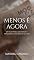Livro MENOS É AGORA: Um Guia Prático para Adotar o Minimalismo e Transformar sua Vida
