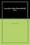 Lancashire, Where Women Die Of Love by Charles Nevin