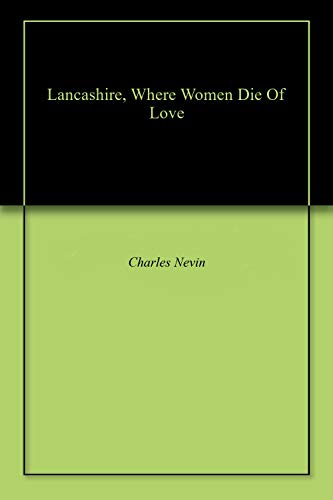 Lancashire, Where Women Die Of Love by Charles Nevin