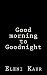 Good morning to Goodnight by Eleni S Kaur