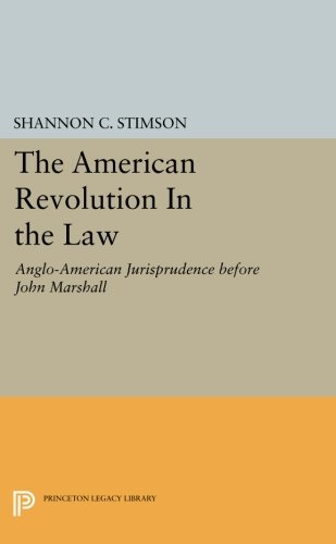 Download The American Revolution In the Law: Anglo-American Jurisprudence before John Marshall (Princeton Legacy Library) Download The American Revolution In the Law: Anglo-American Jurisprudence before John Marshall (Princeton Legacy Library)